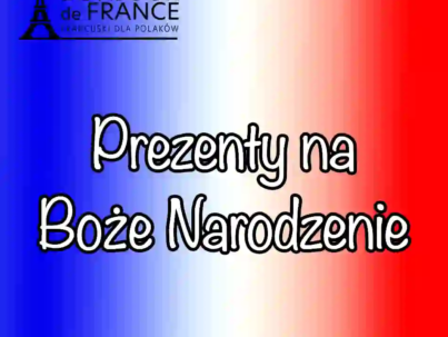 7 najpopularniejszych prezentów na Boże Narodzenie we Francji czy Francuzi naprawdę różnią się od nas?