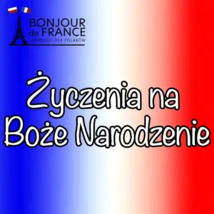Poznaj 9 sposobów Jak napisać życzenia na Boże Narodzenie po francusku.