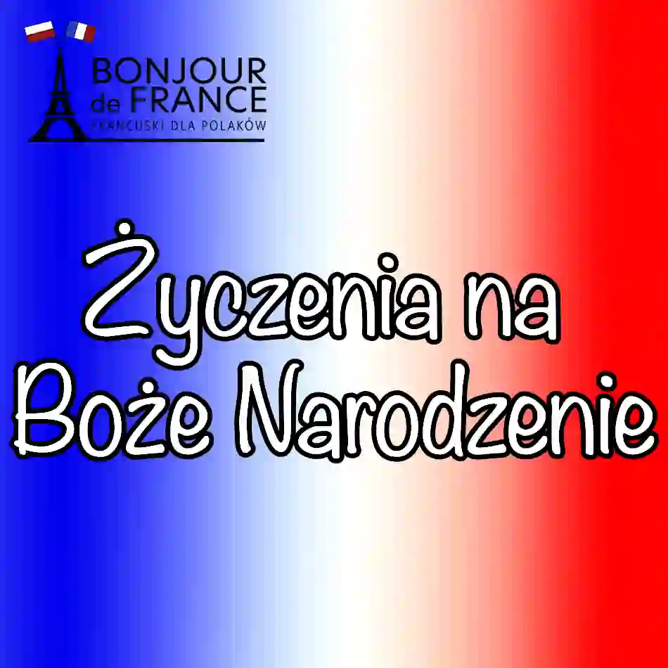 Poznaj 9 sposobów Jak napisać życzenia na Boże Narodzenie po francusku.