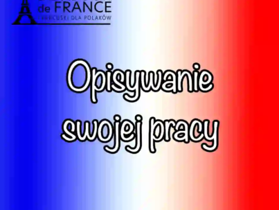 50 zdań na opisanie swojej pracy po francusku