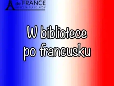 W bibliotece po francusku – jak korzystać z bibliotek we Francji w 2026?