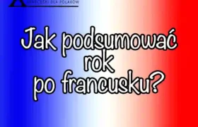 7 zasad jak podsumować rok po francusku i poprawnie opowiedzieć o roku mijającym