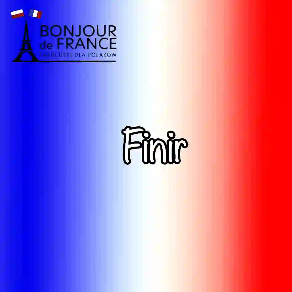 Finir - odmiana czasownika