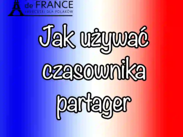 7 znaczeń czasownika partager czy naprawdę znasz jego użycie po francusku